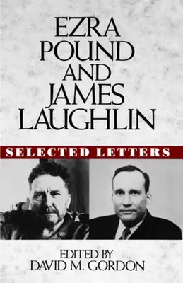 Ezra Pound y James Laughlin: Cartas escogidas - Ezra Pound and James Laughlin: Selected Letters