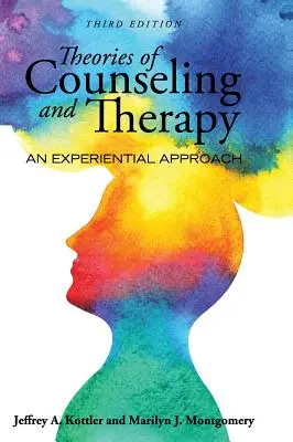 Teorías del asesoramiento y la terapia: Un enfoque experiencial - Theories of Counseling and Therapy: An Experiential Approach