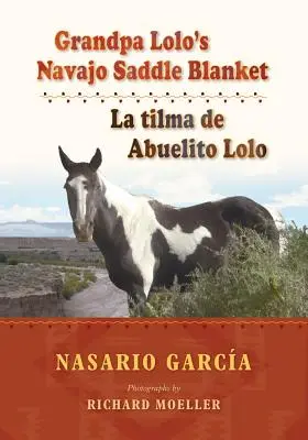 La Tilma de Abuelito Lolo / Navajo Saddle Blanket: La Tilma de Abuelito Lolo - Grandpa Lolo's Navajo Saddle Blanket: La Tilma de Abuelito Lolo