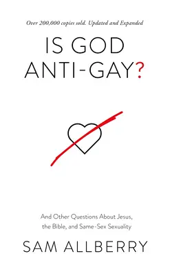 ¿Es Dios anti-gay? Y otras preguntas sobre Jesús, la Biblia y la sexualidad entre personas del mismo sexo - Is God Anti-Gay?: And Other Questions about Jesus, the Bible, and Same-Sex Sexuality