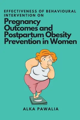 Eficacia de la intervención conductual en los resultados del embarazo y la prevención de la obesidad posparto en las mujeres - Effectiveness of Behavioural Intervention on Pregnancy Outcomes and Postpartum Obesity Prevention in Women