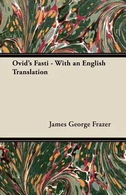 Los Fastos de Ovidio - Con traducción al inglés - Ovid's Fasti - With an English Translation