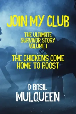 Únete a mi club, Las gallinas vuelven al gallinero: Libro 1 - Join My Club, The Chickens Come Home to Roost: Book 1