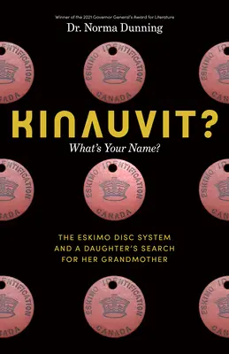 Kinauvit? ¿Cuál es tu nombre? el sistema de discos esquimal y la búsqueda de la abuela por parte de una hija - Kinauvit?: What's Your Name? the Eskimo Disc System and a Daughter's Search for Her Grandmother