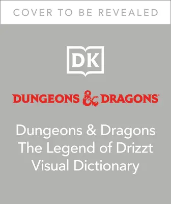 Dungeons and Dragons La Leyenda de Drizzt Diccionario Visual - Dungeons and Dragons the Legend of Drizzt Visual Dictionary