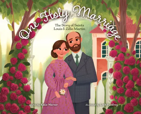 Un santo matrimonio: La historia de Louis y Zlie Martin - One Holy Marriage: The Story of Louis and Zlie Martin