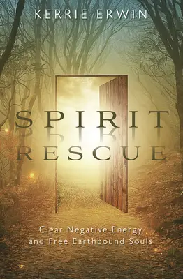 Rescate de espíritus: Limpie la energía negativa y libere las almas atadas a la Tierra - Spirit Rescue: Clear Negative Energy and Free Earthbound Souls