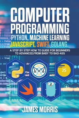 Programación Informática Python, Machine Learning, JavaScript Swift, Golang - Computer Programming Python, Machine Learning, JavaScript Swift, Golang