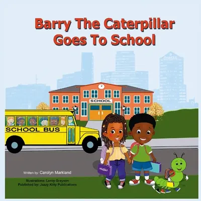 La oruga Barry va a la escuela - Barry the Caterpillar Goes to School