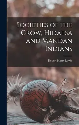 Sociedades de los indios crow, hidatsa y mandan - Societies of the Crow, Hidatsa and Mandan Indians
