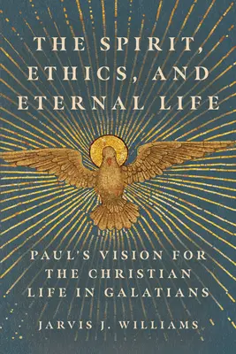 Espíritu, ética y vida eterna: La visión paulina de la vida cristiana en Gálatas - The Spirit, Ethics, and Eternal Life: Paul's Vision for the Christian Life in Galatians