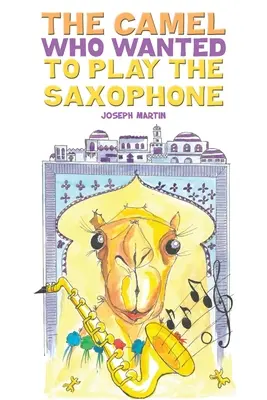 El camello que quería tocar el saxofón - The Camel Who Wanted to Play the Saxophone