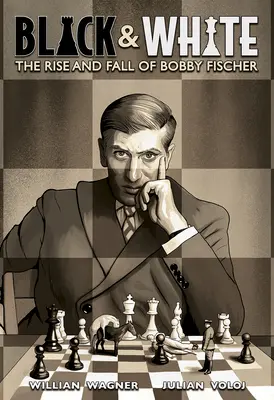 Blanco y negro: Auge y caída de Bobby Fischer - Black & White: The Rise and Fall of Bobby Fischer