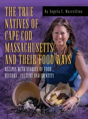 Los verdaderos nativos de Cape Cod Massachusetts y sus costumbres alimentarias - The True Natives of Cape Cod Massachusetts and their Food Ways