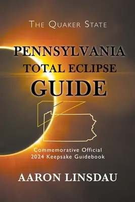 Guía del eclipse total de Pensilvania: Guía oficial conmemorativa del 2024 - Pennsylvania Total Eclipse Guide: Official Commemorative 2024 Keepsake Guidebook