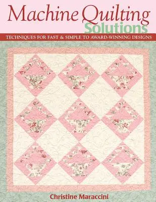Soluciones de acolchado a máquina: Techniques for Fast & Simple to Award-Winning Designs - Edición impresa bajo demanda - Machine Quilting Solutions: Techniques for Fast & Simple to Award-Winning Designs - Print-On-Demand Edition