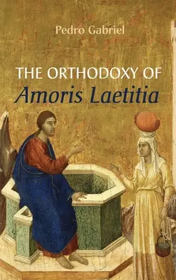 La ortodoxia de Amoris Laetitia - The Orthodoxy of Amoris Laetitia