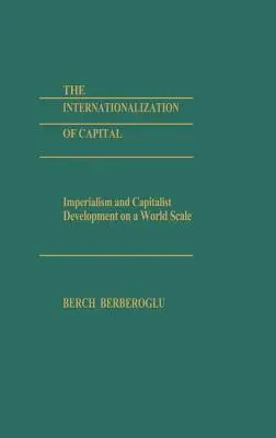 La internacionalización del capital: Imperialismo y desarrollo capitalista a escala mundial - The Internationalization of Capital: Imperialism and Capitalist Development on a World Scale