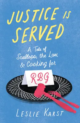 Se hace justicia: Una historia de vieiras, la ley y cocinar para Rbg - Justice Is Served: A Tale of Scallops, the Law, and Cooking for Rbg