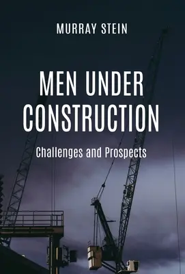 Hombres en construcción: Retos y perspectivas - Men Under Construction: Challenges and Prospects