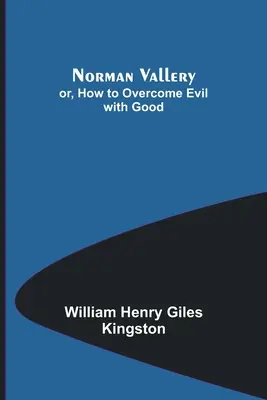 Norman Vallery; o, Cómo vencer el mal con el bien - Norman Vallery; or, How to Overcome Evil with Good