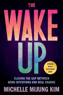 El despertar: Cerrar la brecha entre las buenas intenciones y el cambio real - The Wake Up: Closing the Gap Between Good Intentions and Real Change