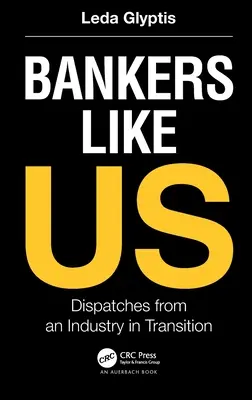 Banqueros como nosotros: Despachos de una industria en transición - Bankers Like Us: Dispatches from an Industry in Transition