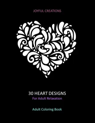 30 diseños de corazones para relajarse: Libro de colorear para adultos: Alivio del estrés, atención plena y tranquilidad (Versión para EE.UU.) - 30 Heart Designs For Adult Relaxation: Adult Coloring Book: Stress Relief, Mindfulness And Tranquility (US Version)