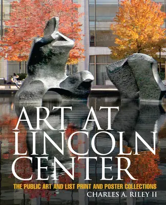 Arte en el Lincoln Center: Las Colecciones de Arte Público e Impresos y Carteles Listos - Art at Lincoln Center: The Public Art and List Print and Poster Collections