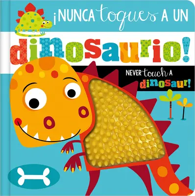 ¡Nunca Toques a Un Dinosaurio! / Nunca toques a un dinosaurio - Nunca Toques a Un Dinosaurio! / Never Touch a Dinosaur!