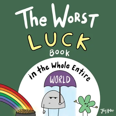 El peor libro sobre la suerte de todo el mundo - The Worst Luck Book in the Whole Entire World