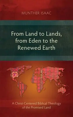 De tierra a tierra, del Edén a la Tierra Renovada: Una teología bíblica de la Tierra Prometida centrada en Cristo - From Land to Lands, from Eden to the Renewed Earth: A Christ-Centred Biblical Theology of the Promised Land