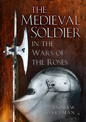 El soldado medieval en las Guerras de las Rosas En las Guerras de las Rosas - The Medieval Soldier in the Wars of the Roses: In the Wars of the Roses