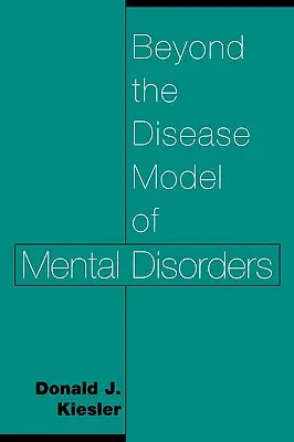 Más allá del modelo de enfermedad de los trastornos mentales - Beyond the Disease Model of Mental Disorders
