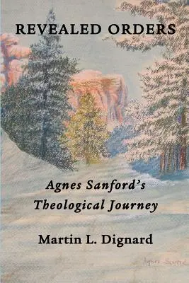 Órdenes reveladas: El viaje teológico de Agnes Sanford - Revealed Orders: Agnes Sanford's Theological Journey