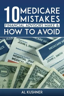 10 errores de Medicare que cometen los asesores financieros y cómo evitarlos - 10 Medicare Mistakes Financial Advisors Make and How to Avoid Them