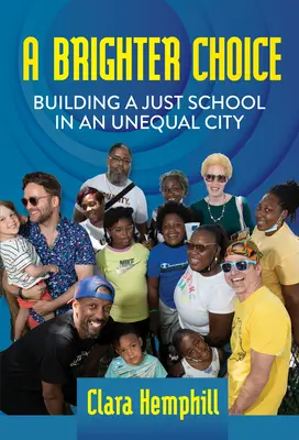 Una elección más brillante: construir una escuela justa en una ciudad desigual - A Brighter Choice: Building a Just School in an Unequal City