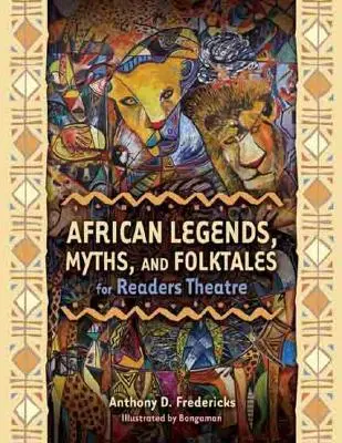 Leyendas, mitos y cuentos populares africanos para el teatro de lectura - African Legends, Myths, and Folktales for Readers Theatre