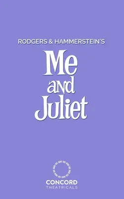 Yo y Julieta de Rodgers & Hammerstein - Rodgers and Hammerstein's Me and Juliet