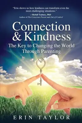 Conexión y bondad: La clave para cambiar el mundo a través de la crianza - Connection & Kindness: The Key to Changing the World Through Parenting