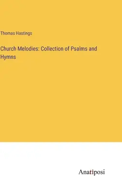 Church Melodies: Colección de Salmos e Himnos - Church Melodies: Collection of Psalms and Hymns