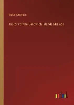 Historia de la Misión de las Islas Sandwich - History of the Sandwich Islands Mission