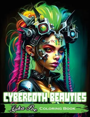 Libro para colorear Bellezas Cybergoth: Colorear Bellezas Cybergoth Un viaje futurista a las mujeres audaces y hermosas de la era digital - Cybergoth Beauties Coloring Book: Coloring Cybergoth Beauties A Futuristic Journey into Bold and Beautiful Women of the Digital Age