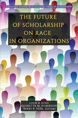 El futuro de los estudios sobre la raza en las organizaciones - The Future of Scholarship on Race in Organizations