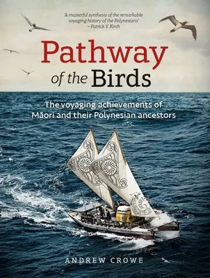 El camino de los pájaros: Los viajes de los maoríes y sus antepasados polinesios - Pathway of the Birds: The Voyaging Achievements of Māori and Their Polynesian Ancestors