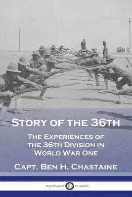 Historia de la 36ª: Las experiencias de la 36ª División en la Primera Guerra Mundial - Story of the 36th: The Experiences of the 36th Division in World War One