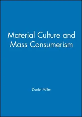 Cultura material y consumo de masas - Material Culture and Mass Consumption