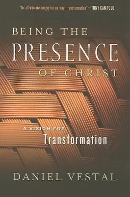 Ser la presencia de Cristo: Una visión para la transformación - Being the Presence of Christ: A Vision for Transformation
