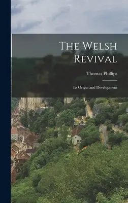 El renacimiento galés: su origen y desarrollo - The Welsh Revival: Its Origin and Development