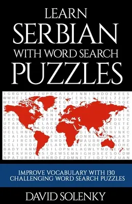 Aprende serbio con sopas de letras: Aprende serbio con sopas de letras para todas las edades - Learn Serbian with Word Search Puzzles: Learn Serbian Language Vocabulary with Challenging Word Find Puzzles for All Ages